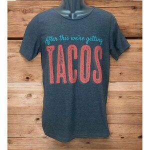 "After This Were Getting Tacos" Womens T-Shirt Small